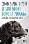 C&eacute;dric Sapin-Defour - Il suo odore dopo la pioggia. Io e Ubac, dieci anni d'amore