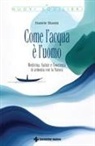 Daniele Biasini - Come l'acqua &egrave; l'uomo. Medicina, salute e coscienza in armonia con la natura
