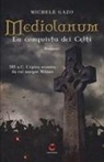 Michele Gazo - Mediolanum. La conquista dei Celti