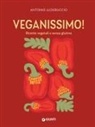 Antonio Alderuccio, Patricia Niven - Veganissimo. Ricette vegetali e senza glutine