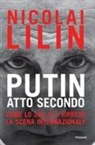 Nicolai Lilin - Putin atto secondo. Come lo Zar si &egrave; ripreso la scena internazionale
