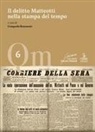 Gianpaolo Romanato - Il delitto Matteotti nella stampa del tempo