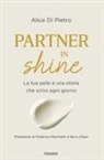 Alice Di Pietro - Partner in shine. La tua pelle &egrave; una storia che scrivi ogni giorno