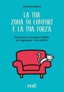 Catherine Rambert - La tua zona di comfort è la tua forza. Perché non è necessario rischiare per raggiungere i tuoi obiettivi