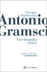 Giuseppe Tamburrano - Antonio Gramsci. Una biografia critica