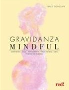 Tracy Donegan - Gravidanza mindful. Meditazione, yoga, hypnobirthing, rimedi naturali, dieta, trimestre per trimestre