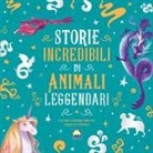 Stefania Leonardi Hartley, Isabella Ceravolo - Storie incredibili di animali leggendari