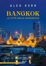 Alex Kerr - Bangkok, la citt&agrave; della leggerezza