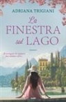 Adriana Trigiani - La finestra sul lago