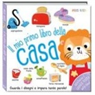 Miles Kelly, Zoe Waring - Il mio primo libro della casa. Primissimi