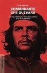 Sergio Dalmasso - Comandante Che Guevara. La vita, le battaglie e il pensiero politico di un rivoluzionario