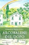 Gabriella Paola Zurli - Arcobaleni del dopo