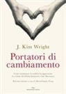 J. Kim Wrighy - Portatori di cambiamento. Come trasformare il conflitto in opportunit&agrave;. La visione del Global Integrative Law Movement