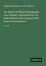 William Shakespeare, Laura Valentine - The Works of William Shakespeare. Life, Glossary. Reprinted from the Early Editions and Compared with Recent Commentators
