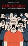 Luca Maria Pernice - Parlatene! Mafia e antimafia in Capitanata