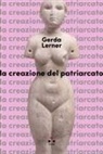 Gerda Lerner - La creazione del patriarcato
