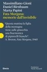 Daniel Birnbaum, Massimiliano Gioni, Marta Papini - Fata Morgana: memorie dall'invisibile. Ediz. italiana e inglese