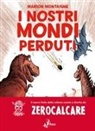 Marion Montaigne - I nostri mondi perduti