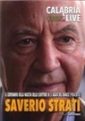 Santo Strati - Saverio Strati. Il centenario della nascita dello scrittore di S. Agata del Bianco (1924-2014)