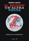Enrico Savio - Il mondo un'altra volta. Indagine sulla generazione Z