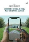 Roberto Grandinetti - Economia e societ&agrave; in Friuli nell'era digital-globale