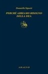 Donatella Signetti - Perch&eacute; abbiamo bisogno di una Dea