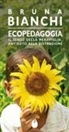 Bruna Bianchi - Ecopedagogia. Il senso della meraviglia, antidoto alla distruzione