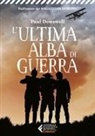 Paul Dowswell - L' ultima alba di guerra