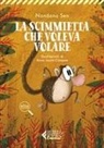 Nandana Sen, Anna Laura Cantone - La scimmietta che voleva volare