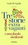 Carlo M. Cipolla - Tre storie extra vaganti e una favola medievale