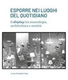 Sandra Costa - Esporre nei luoghi del quotidiano. Il display tra museologia, architettura e società