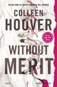 Colleen Hoover - Without merit. Ediz. italiana