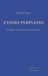 Nicola Vacca - L' uomo perplesso. Viaggio negli abissi di Emil Cioran