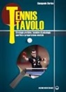 Giampaolo Clerico - Tennis tavolo. Strategie pratiche, tecniche di psicologia sportiva e preparazione mentale