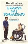 David Holmes - Il ragazzo che è sopravvissuto. La vera storia dello stuntman di Harry Potter