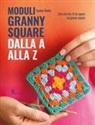 Lynne Rowe - Moduli granny square dalla A alla Z