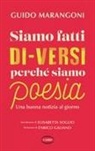Guido Marangoni - Siamo fatti di-versi perch&eacute; siamo poesia. Una buona notizia al giorno