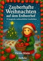 Heinz Klein - Zauberhafte Weihnachten auf dem Erdbeerhof - 24 magische weihnachtliche Geschichten