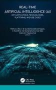 V. Kavitha, Pethuru Raj, B. Narendra Kumar Rao, B. Sundaravadivazhagan, Hannah Vijaykumar - Real-Time Artificial Intelligence (AI) Key Motivations, Technologies, Platforms, and Use Cases