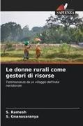 S. Gnanasaranya, S. Ramesh - Le donne rurali come gestori di risorse Testimonianze da un villaggio dell'India meridionale. DE