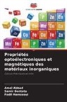 Amel Abbad, Samir Bentata, Fodil Hamzaoui - Propriétés optoélectroniques et magnétiques des matériaux inorganiques
