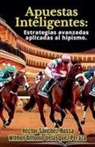 Wilmer Antonio Velásquez Peraza, Héctor Sánchez - Apuestas Inteligentes estrategias avanzadas aplicadas al hipismo