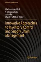 S K Amanathulla, Mandeep Mittal, Anita Pal, Madhumangal Pal - Innovative Approaches to Inventory Control and Supply Chain Management