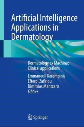Emmanouil Karampinis, Dimitrios Mantzaris, Efterpi Zafiriou - Artificial Intelligence Applications in Dermatology Dermatology ex Machina: Clinical applications