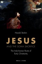 Harald Strohm - Jesus and the Soma Sacrifice