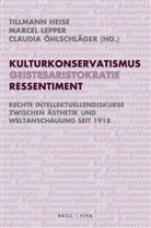 Tillmann Heise, Marcel Lepper, Cl Öhlschläger, Claudia Öhlschläger - Kulturkonservatismus - Geistesaristokratie - Ressentiment