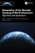 Vishakha (Scientist (Iit) Ropar Sood, Neha Bhati, Ravneet Kaur, Vishakha Sood, Arun Lal Srivastav - Generative Ai for Remote Sensing of the Environment Algorithms and Applications