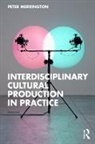 Merrington Peter - Interdisciplinary Cultural Production in Practice