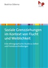 Beatrice Odierna - Soziale Grenzziehungen im Kontext von Flucht und Weiblichkeit