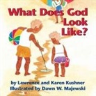 Karen Kushner, Lawrence Kushner, Kushner Karen, Kushner Lawrence, Dawn Majewski, Majewski Dawn - What Does God Look Like?